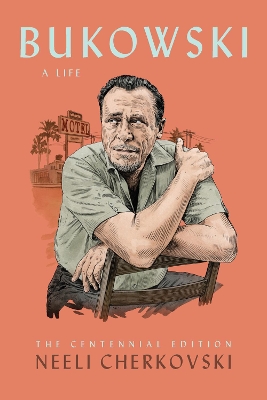 Bukowski, A Life: The Centennial Edition book