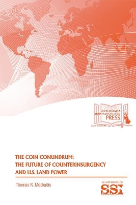 Coin Conundrum: The Future of U.S. Counterinsurgency and U.S. Land Power book