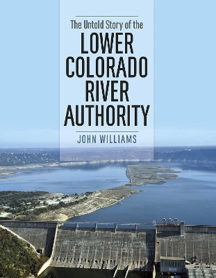 Untold Story of the Lower Colorado River Authority book