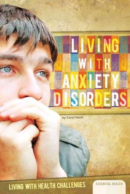Living with Anxiety Disorders by Carol Hand