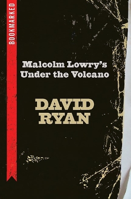 Malcolm Lowry's Under the Volcano: Bookmarked book