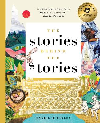 The Stories Behind the Stories: The Remarkable True Tales Behind Your Favorite Kid's Books book
