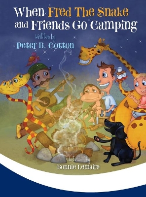 When Fred the Snake and Friends Go Camping by Peter B Cotton