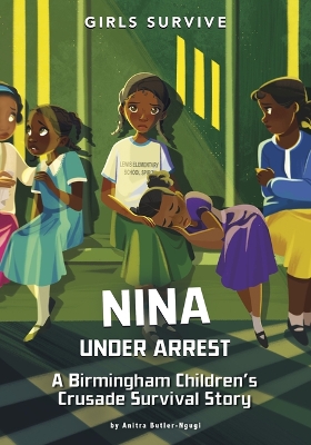 Nina Under Arrest: A Birmingham Children's Crusade Survival Story by Anitra Butler-Ngugi