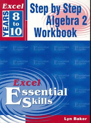 Excel Step by Step Algebra 2: A Step-by-Step Algebra 2 Workbook: Years 8-10: Year 8-10 book