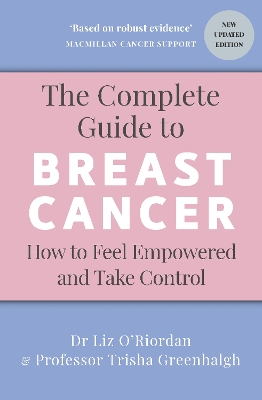 The Complete Guide to Breast Cancer: How to Feel Empowered and Take Control by Professor Trisha Greenhalgh