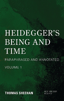 Heidegger's Being and Time: Paraphrased and Annotated, Volume 1 by Thomas Sheehan