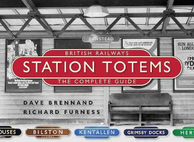 British Railways Station Totems: The Complete Guide book