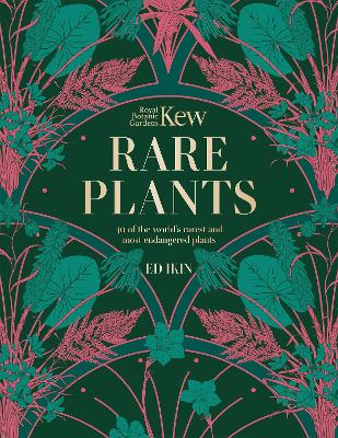 Kew - Rare Plants: The world's unusual and endangered plants by Ed Ikin
