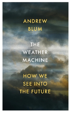 The Weather Machine: How We See Into the Future book