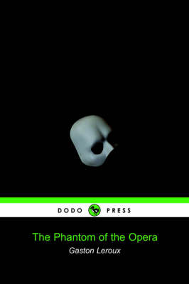 The Phantom of the Opera (Dodo Press) by Gaston Leroux