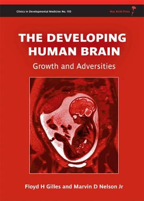 Developing Human Brain - Growth and Adversities by Floyd Harry Gilles