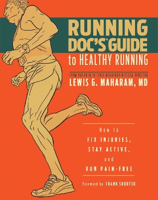 Running Doc's Guide to Healthy Running: How to Fix Injuries, Stay Active, and Run Pain-Free by Lewis G. Maharam