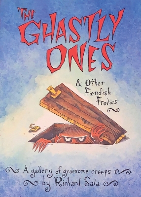 The Ghastly Ones & Other Fiendish Frolics: A Gallery of Gruesome Creeps book