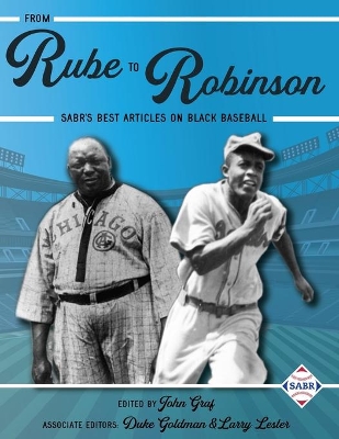 From Rube to Robinson: SABR's Best Articles on Black Baseball book