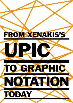 From Xenakis’s UPIC to Graphic Notation Today book