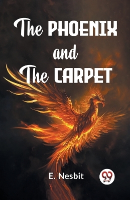 The The Phoenix and the Carpet by E. Nesbit