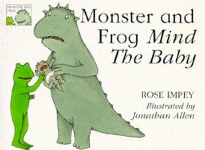 Monster and Frog Mind the Baby by Rose Impey