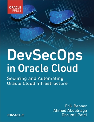 DevSecOps in Oracle Cloud: Securing and Automating Oracle Cloud Infrastructure book