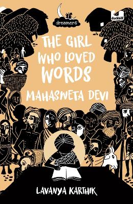 The Girl Who Loved Words: Mahashweta Devi (Dreamers Series) book