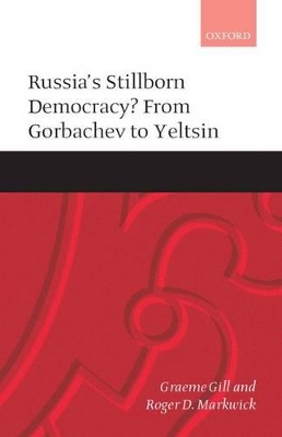 Russia's Stillborn Democracy?: From Gorbachev to Yeltsin book