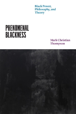 Phenomenal Blackness: Black Power, Philosophy, and Theory book