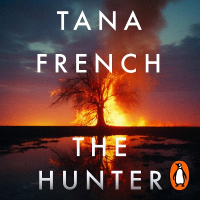 The Hunter: The gripping and atmospheric new crime drama from the Sunday Times bestselling author of THE SEARCHER by Tana French