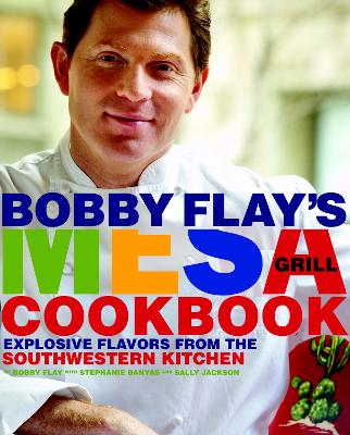 Bobby Flay's Mesa Grill Cookbook book