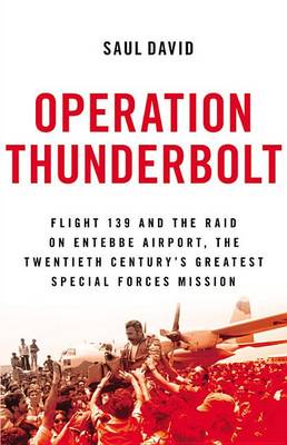 Operation Thunderbolt by Saul David