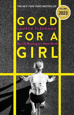 Good for a Girl: My Life Running in a Man's World - WINNER OF THE WILLIAM HILL SPORTS BOOK OF THE YEAR AWARD 2023 by Lauren Fleshman