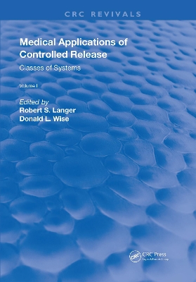 Medical Applications of Controlled Release by Robert S. Langer