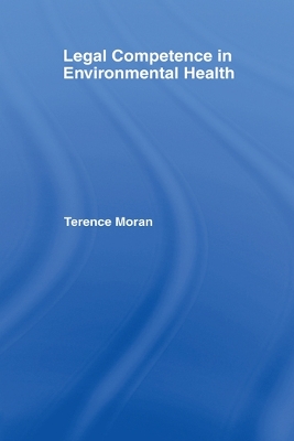 Legal Competence in Environmental Health by Terence Moran