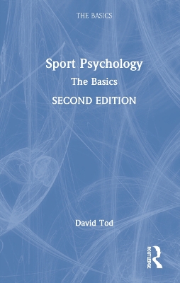Sport Psychology: The Basics by David Tod