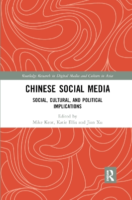 Chinese Social Media: Social, Cultural, and Political Implications by Mike Kent