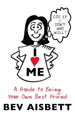 I Love Me: A Guide to Being Your Own Best Friend book