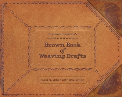 Frances L. Goodrich's Brown Book of Weaving Drafts book