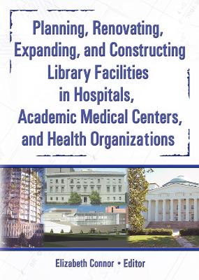 Planning, Renovating, Expanding, and Constructing Library Facilities in Hospitals, Academic Medical book
