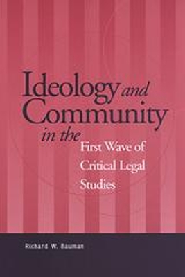 Ideology and Community in the First Wave of Critical Legal Studies book