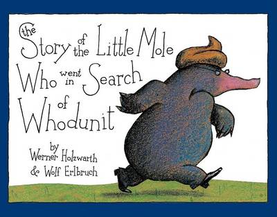 Story of the Little Mole Who Went in Search of Whodunit book