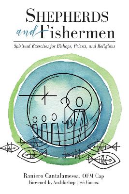 Shepherds and Fishermen: Spiritual Exercises for Bishops, Priests, and Religious book