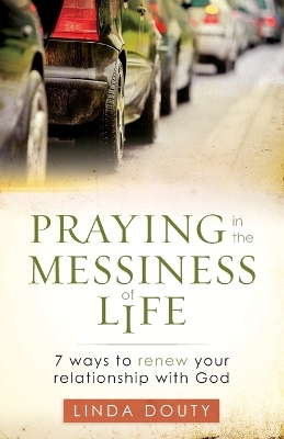 Praying in the Messiness of Life book