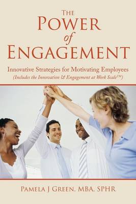 The Power of Engagement: Innovative Strategies for Motivating Employees book