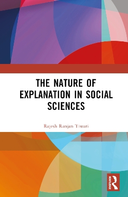 The Nature of Explanation in Social Sciences book