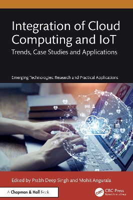 Integration of Cloud Computing and IoT: Trends, Case Studies and Applications book