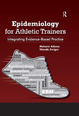 Epidemiology for Athletic Trainers: Integrating Evidence-Based Practice by Melanie Adams