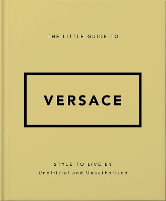 The Little Guide to Versace: Style to Live By book