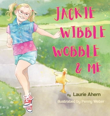 Jackie Wibble Wobble and Me by Laurie Ahern