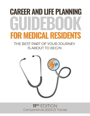 Career and Life Planning Guidebook for Medical Residents: The Best Part of Your Journey is About to Begin book