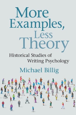 More Examples, Less Theory: Historical Studies of Writing Psychology by Michael Billig