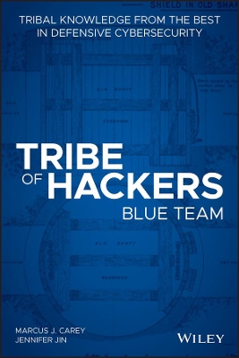 Tribe of Hackers Blue Team: Tribal Knowledge from the Best in Defensive Cybersecurity book